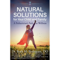 Natural Solutions for Your Child and Family: A Pediatrician's Path to Wellness