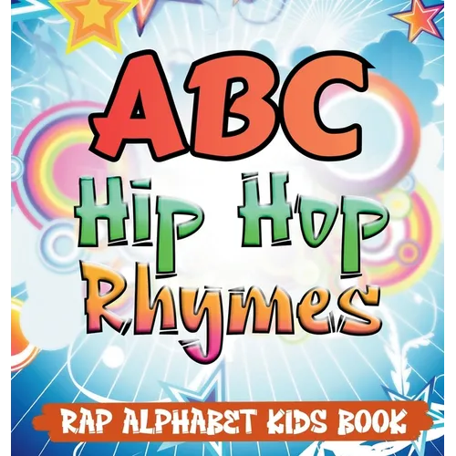 ABC Hip Hop Rhymes: Rap Alphabet Kids Book