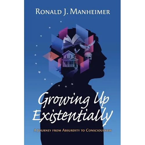 Growing Up Existentially: A Journey from Absurdity to Consciousness