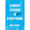 Climate Change Isn't Everything: Liberating Climate Politics from Alarmism