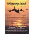 Whispering Death "Tuag Nco Ntsoov": ...Our Journey with the Hmong in the Secret War for Laos . . . Lub caij peb thiab Hmoob koom tes ua ntsug rog ntsi