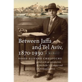 Between Jaffa and Tel Aviv, 1870-1930: A Memoir