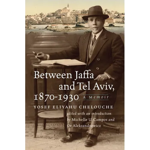 Between Jaffa and Tel Aviv, 1870-1930: A Memoir