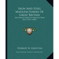 Iron And Steel Manufacturers Of Great Britain: And Brand Book Of British Iron And Steel (1883)