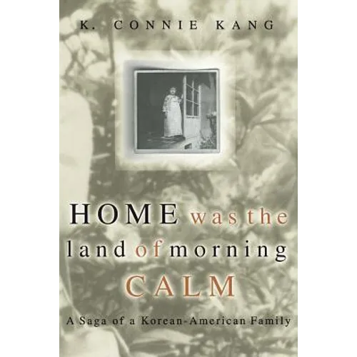 Home Was the Land of Morning Calm: A Saga of a Korean-American Family