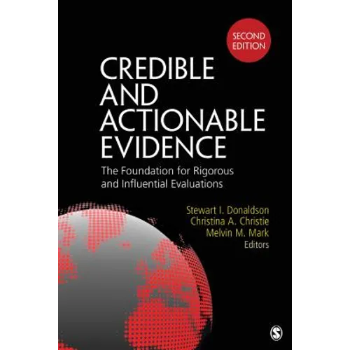 Credible and Actionable Evidence: The Foundation for Rigorous and Influential Evaluations