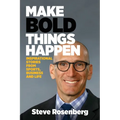 Make Bold Things Happen: Inspirational Stories From Sports, Business and Life