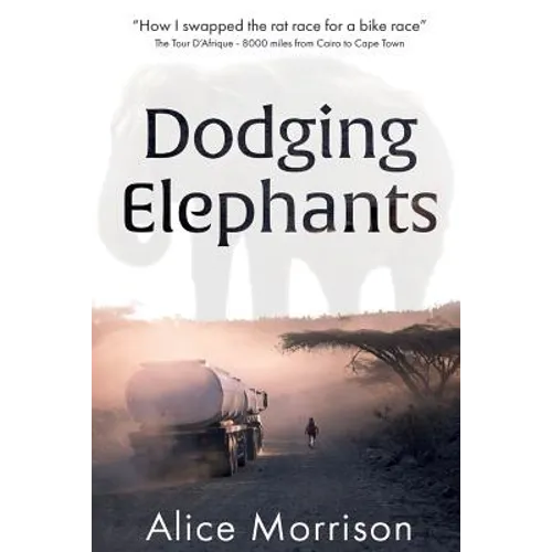 Dodging Elephants: Leaving the rat race for a bike race - 8000 miles across Africa