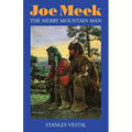 Joe Meek: The Merry Mountain Man, a Biography