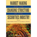Market Making and the Changing Structure of the Securities Industry