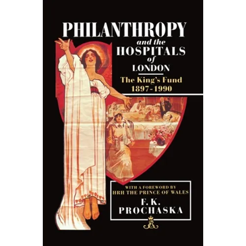Philanthropy and the Hospitals of London: The King's Fund, 1897-1990