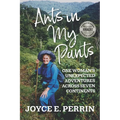 Ants in My Pants: One Woman's Unexpected Adventures Across Seven Continents