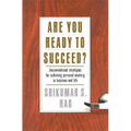Are You Ready to Succeed?: Unconventional Strategies to Achieving Personal Mastery in Business and Life