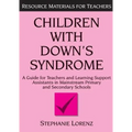 Children with Down's Syndrome: A Guide for Teachers and Support Assistants in Mainstream Primary and Secondary Schools