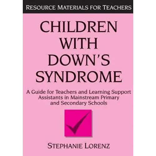 Children with Down's Syndrome: A Guide for Teachers and Support Assistants in Mainstream Primary and Secondary Schools