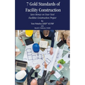 7 Gold Standards of Facility Construction: Save Money on Your Next Facilities Construction Project