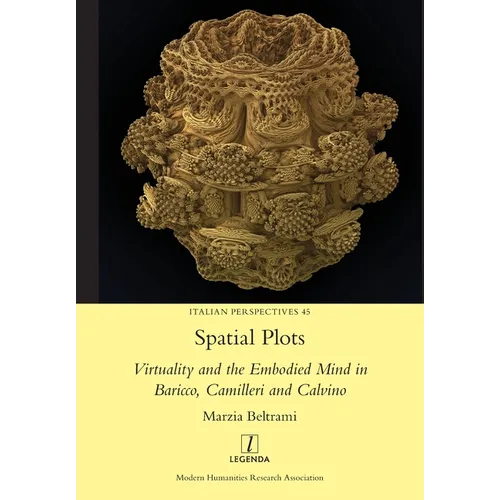 Spatial Plots: Virtuality and the Embodied Mind in Baricco, Camilleri and Calvino