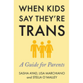 When Kids Say They're Trans: A Guide for Parents