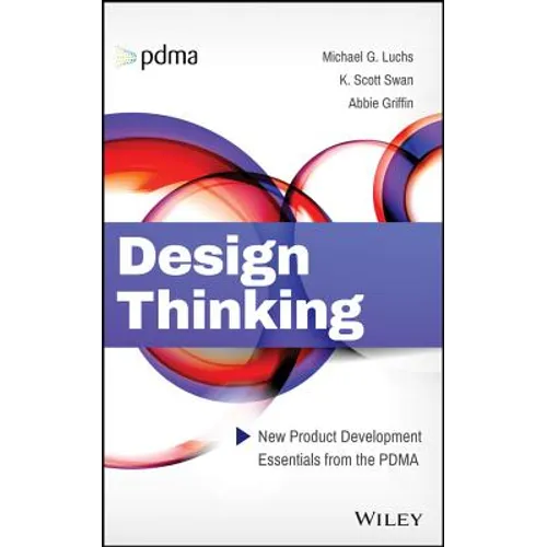 Design Thinking: New Product Development Essentials from the Pdma