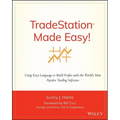 Tradestation Made Easy!: Using Easylanguage to Build Profits with the World's Most Popular Trading Software