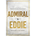 Admiral Eddie: The Story of America's Greatest Naval Aviator