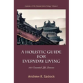 A Holistic Guide for Everyday Living: 150 Essential Life Lessons