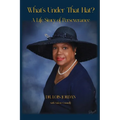 What's Under That Hat?: A Life Story of Perseverance