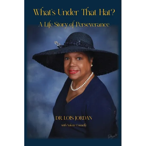 What's Under That Hat?: A Life Story of Perseverance