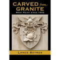 Carved from Granite, Volume 138: West Point Since 1902