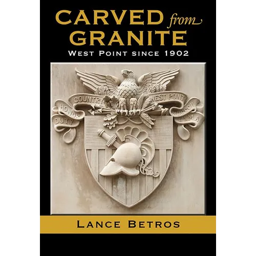 Carved from Granite, Volume 138: West Point Since 1902