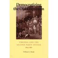 Democratizing the Old Dominion: Virginia and the Second Party System, 1824-1861