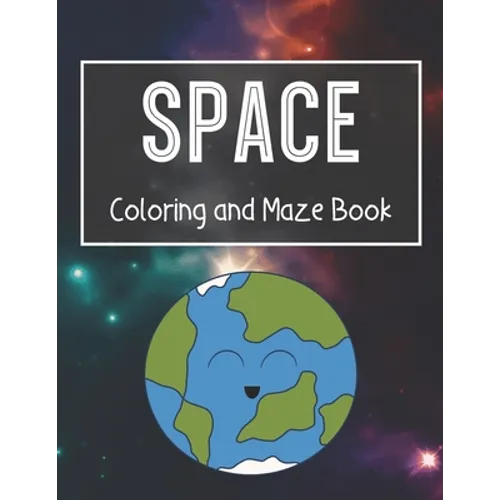 Space Coloring and Maze Book: Simple Activity Book for Kids (Planets, Stars, Rocket, Astronauts)