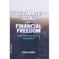 The ultimate goal of financial freedom: Investment and Wealth management