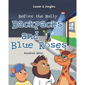 Backpacks and Blue Roses: Before the Bully
