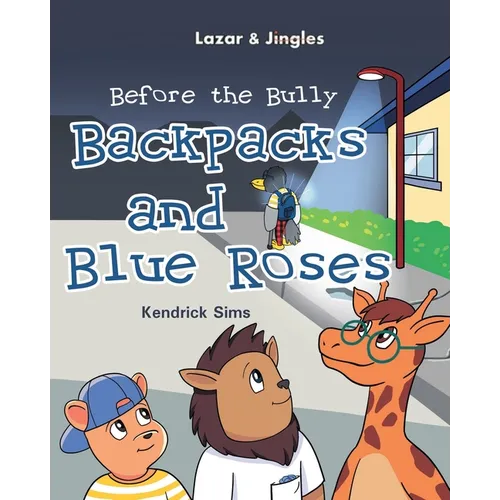 Backpacks and Blue Roses: Before the Bully