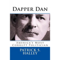 Dapper Dan: America's Most Corrupt Politician