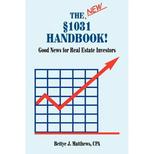 The New Â§1031 Handbook: Good News for Real Estate Investors
