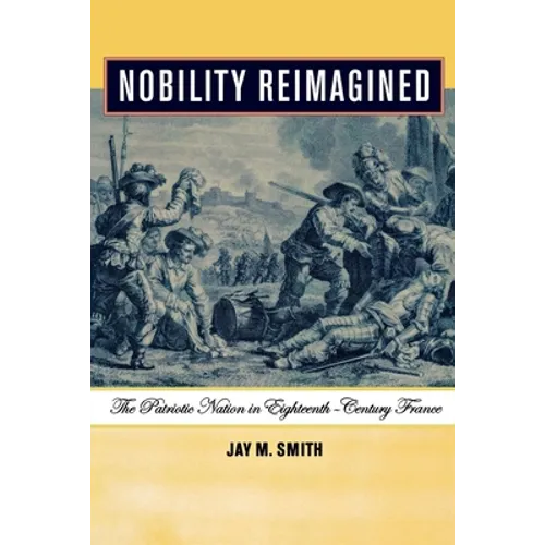 Nobility Reimagined: The Patriotic Nation in Eighteenth-Century France