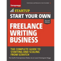 Start Your Own Freelance Writing Business: The Complete Guide to Starting and Scaling from Scratch
