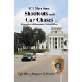 It's More Than Shootouts and Car Chases: Memoirs of a Montgomery Police Officer