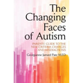 The Changing Faces of Autism: Parents' Guide To the New Criteria Changes and Misdiagnosis