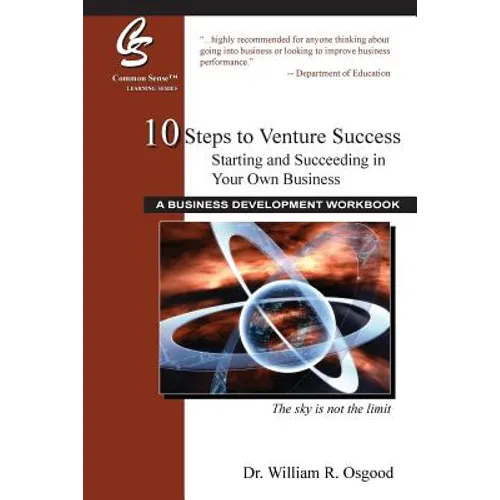 10 Steps to Venture Success: Starting and Succeeding in Your Own Business