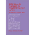 Illness and Culture in Contemporary Japan: An Anthropological View