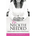 No Necktie Needed: A Woman's Guide to Success in Financial Services