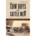 Cow Boys and Cattle Men: Class and Masculinities on the Texas Frontier, 1865-1900