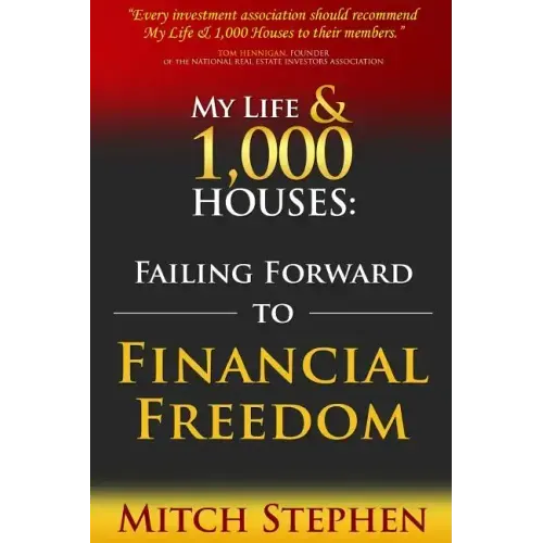 My Life & 1,000 Houses: Failing Forward to Financial Freedom