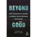 Beyond Good: How Technology Is Leading a Purpose-Driven Business Revolution