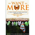 Want More: A True Story of How Wanting Reveals a Way