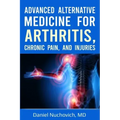 Advanced Alternative Medicine for Arthritis, Chronic Pain, and Injuries
