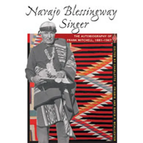 Navajo Blessingway Singer: The Autobiography of Frank Mitchell, 1881-1967